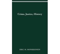 Eric Monkkonen Crime, Justice, History (Tascabile) History Crime & Criminal Jus