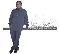 Eric Moore - God Is Good All the Time