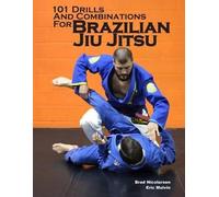 Eric Mulvin Brad Nico 101 Drills and Combinations for Brazilian Jiu (Tascabile)