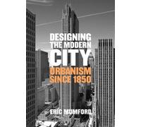 Eric Mumford Designing the Modern City (Copertina rigida)