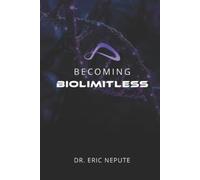 Eric Nepute Becoming BioLimitless (Tascabile)