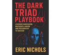 Eric Nichols The Dark Triad Playbook (Tascabile)