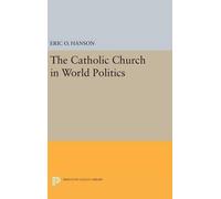 Eric O. Hanson The Catholic Church in World Politics (Copertina rigida)