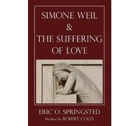 Eric O Springsted Simone Weil and The Suffering of Love (Tascabile)