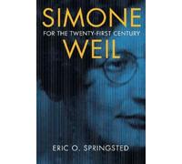 Eric O. Springsted Simone Weil for the Twenty-First Century (Tascabile)