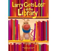Eric Ode Larry Gets Lost in the Library (Copertina rigida) Larry Gets Lost