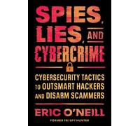 Eric O'Neill Spies, Lies, and Cybercrime (Copertina rigida)