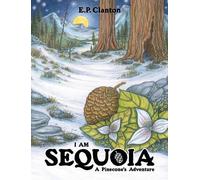 Eric P Clanton I Am Sequoia - A Pinecone's Adventure (Copertina rigida)
