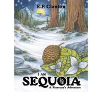 Eric P Clanton I Am Sequoia - A Pinecone's Adventure (Tascabile)