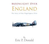 Eric P Donald Moonlight Over England the Story of One Nightfighter P (Tascabile)