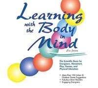 Eric P. Jensen Learning With the Body in Mind (Tascabile)