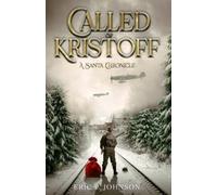 Eric P Johnson Called of Kristoff a Santa Chronicle (Tascabile)