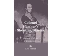 Eric Parker Colonel Hawker's Shooting Diaries - Edited With A (Copertina rigida)
