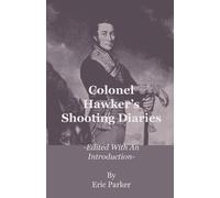 Eric Parker Colonel Hawker's Shooting Diaries - Edited With An Intro (Tascabile)