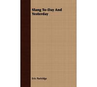 Eric Partridge Slang To-Day And Yesterday (Tascabile)