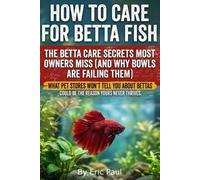 Eric Paul How to Care for Betta Fish (Tascabile)