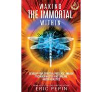 Eric Pepin Waking the Immortal Within (Tascabile)