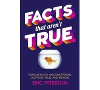 Eric Peterson Facts That Aren't True (Tascabile)