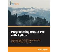 Eric Pimpler Programming Arcgis Pro with Python (Tascabile)