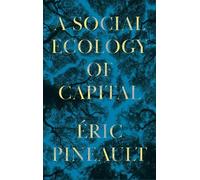 Éric Pineault A Social Ecology of Capital (Tascabile)