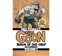 The Goon: Bunch of Old Crap Volume 2: An Omnibus by Eric Powell