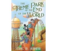Eric R Asher The Theme Park at the End of the World (Tascabile)