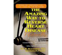 Eric R. Braverm The Amazing Way to Reverse Heart Disease Natu (Copertina rigida)