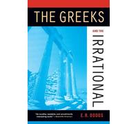Eric R. Dodds The Greeks and the Irrational (Tascabile)