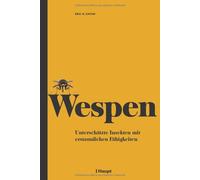 Eric R. Eaton Wespen: Unterschätzte Insekten mit erstaunliche (Copertina rigida)