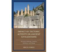 Eric R. Force Impact of Tectonic Activity on Ancient Civilizations (Tascabile)
