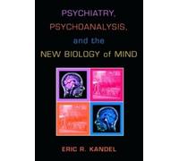 Eric R. Kandel Psychiatry, Psychoanalysis, and the New Biolog (Copertina rigida)