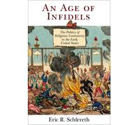 Eric R. Schlereth An Age of Infidels (Tascabile) Early American Studies