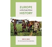 Eric R. Wolf Europe and the People Without History (Tascabile)