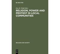 Eric R. Wolf Religion, Power and Protest in Local Communities (Copertina rigida)