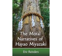 Eric Reinders The Moral Narratives of Hayao Miyazaki (Tascabile)
