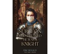 Éric Renaud The Surgeon Who Dreamed He Was a Knight (Copertina rigida)