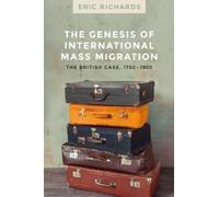 Eric Richards The Genesis of International Mass Migration (Copertina rigida)