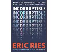 Eric Ries Incorruptible: Why Good Companies Go Bad and How Great Com (Tascabile)