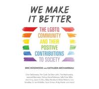 We Make It Better: The LGBTQ Community and Their Positive Contributions to Society