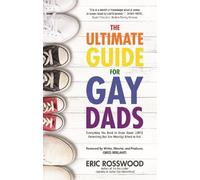 Eric Rosswood The Ultimate Guide for Gay Dads (Tascabile)