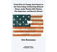 Eric Rozenman From Elvis to Trump, Eyewitness to the Unraveling (Tascabile)
