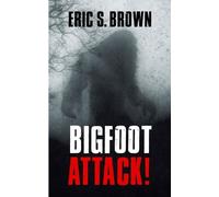 Eric S Brown Bigfoot Attack (Tascabile)