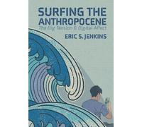 Eric S. Jenkins Surfing the Anthropocene (Tascabile)