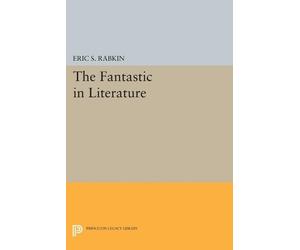 Eric S. Rabkin The Fantastic in Literature (Tascabile) Princeton Legacy Library