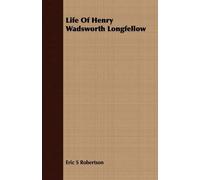 Eric S Robertson Life Of Henry Wadsworth Longfellow (Tascabile)