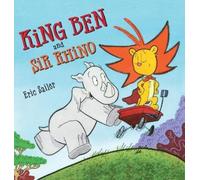 Eric Sailer King Ben and Sir Rhino (Copertina rigida)