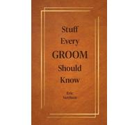Eric San Juan Stuff Every Groom Should Know (Copertina rigida)