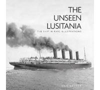 Eric Sauder The Unseen Lusitania (Tascabile)