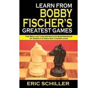 Eric Schiller Learn from Bobby Fischer's Greatest Games (Tascabile)