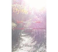 Eric Schmidt My Path to Dying to Self, Spiritual Dynamics, and the S (Tascabile)